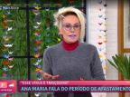 Ana Maria Braga retorna ao "Mais Você" após covid-19: "Foram dias de apreensão" Globoplay / Reprodução/Reprodução